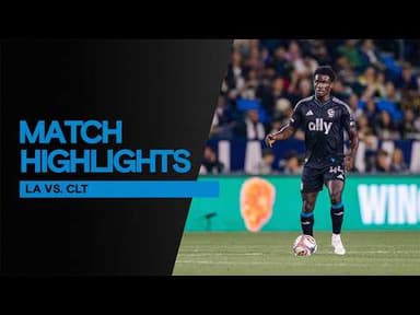 Highlights: LA Galaxy 3-0 Charlotte FC