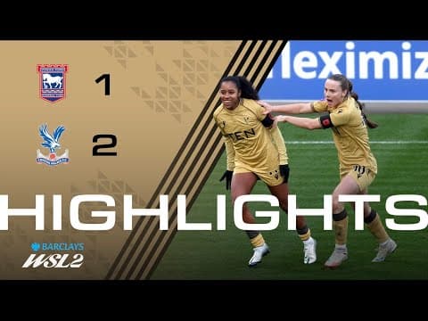 Women's Highlights | Ipswich 1-2 Palace
