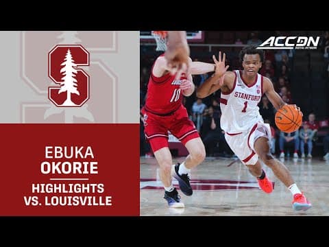 Stanford's Ebuka Okorie Highlights vs. Louisville