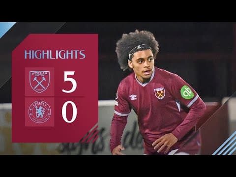 West Ham United U21 5-0 Chelsea U21 | Premier League 2 Highlights