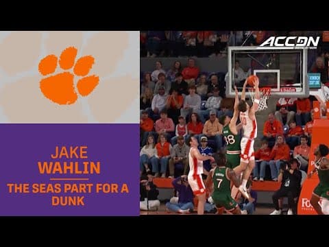 The Seas Part For Clemson Jake Wahlin To Get A Dunk