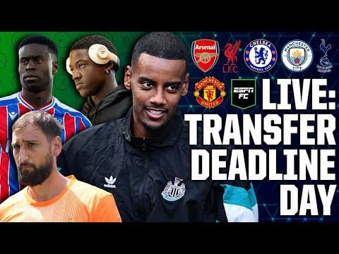 LIVE: Transfer Deadline Day ⏰ Isak, Guéhi, Mainoo, Donnarumma and MORE! | ESPN FC