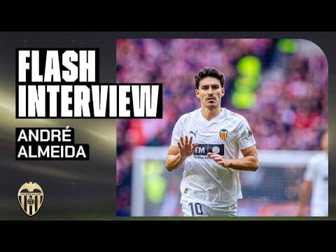FLASH INTERVIEW DE ANDRÉ ALMEIDA TRAS EL PARTIDO EN EL RIYADH AIR METROPOLITANO | VALENCIA CF