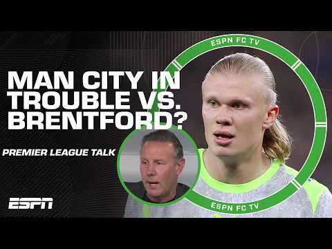 Can Brentford cause PROBLEMS for Man City? They’ve played ‘EXCELLENT!’ - Craig Burley | ESPN FC