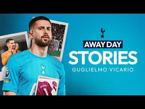Away Day Stories: Guglielmo Vicario 🤍🇮🇹