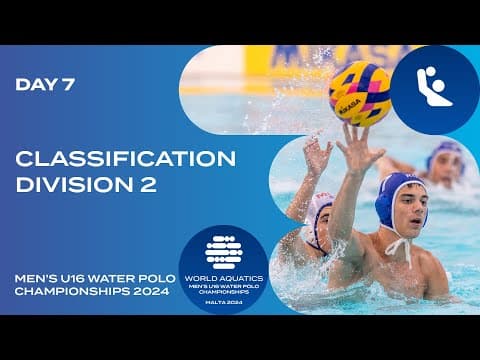 Classification | Division 2 | Day 7 | World Aquatics Men’s U16 Water Polo Championships 2024