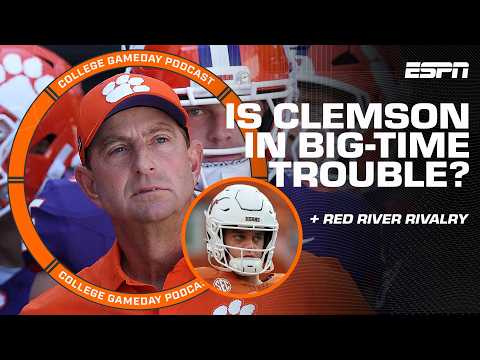 Is Clemson football in trouble now? 😨 + Red River Rivalry favorite | College GameDay Podcast