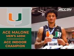 Miami's 400m Ace Malone wins the ACC Men's Indoor 400M | 2026 ACC Indoor Championship