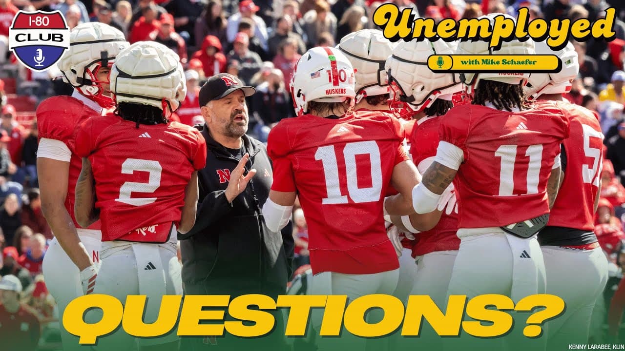 What Questions Do We Have About Nebraska's 2026 Football Season? | Unemployed with Mike Schaefer