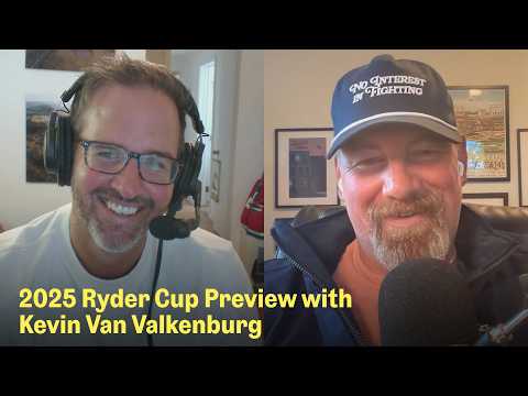 Five Things About the 2025 Ryder Cup with Kevin Van Valkenburg | The Fried Egg Golf Podcast