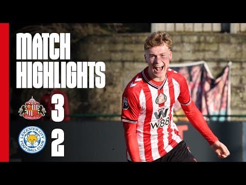 U21s Edge Five-Goal Thriller | Sunderland AFC U21s 3 - 2 Leicester City U21s | PL2 Highlights