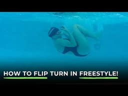 How to Flip Turn in Freestyle!