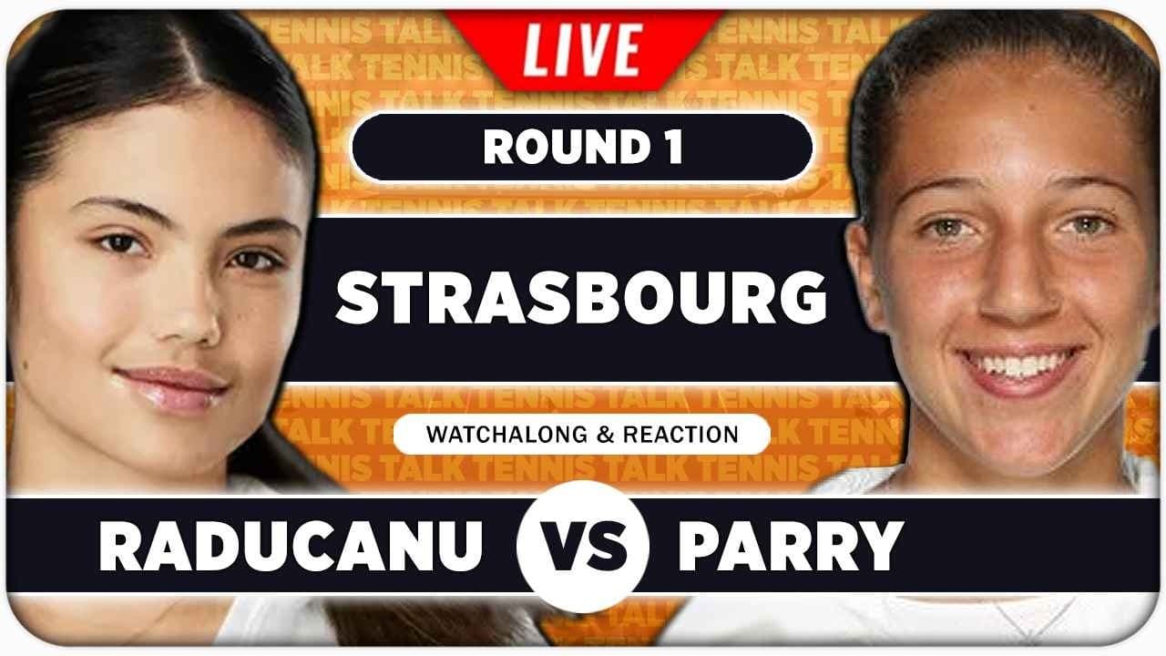RADUCANU vs PARRY • WTA Strasbourg 2026 • LIVE Tennis Watchalong