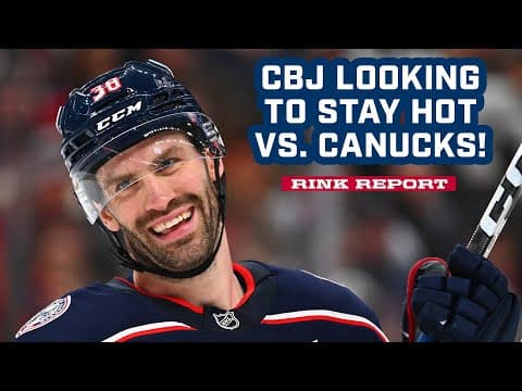 Blue Jackets Are Looking to STAY HOT Tonight vs. the Canucks! 🔥| Rink Report