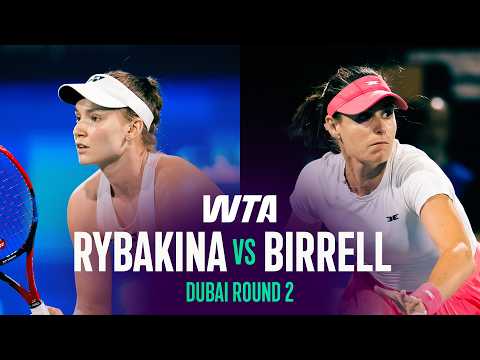 Elena Rybakina vs. Kimberly Birrell | 2026 Dubai Round 2 | WTA Match Highlights