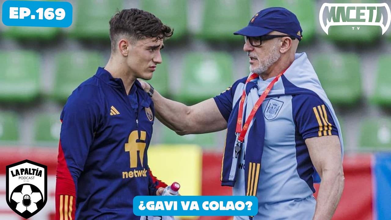La PaLtía Podcast Ep. 169: ¿Gavi va colao?