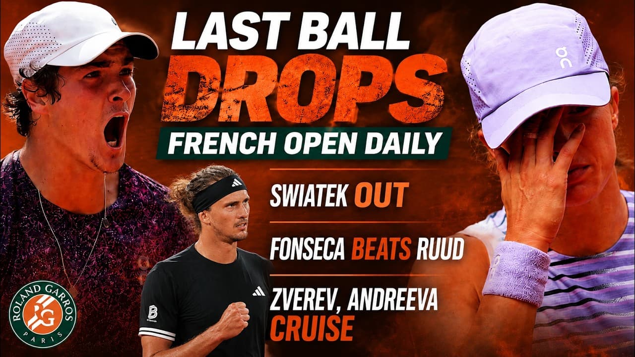 Last Ball Drops | French Open Daily | Swiatek out | Fonseca beats Ruud | Zverev, Andreeva cruise