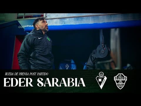 La valoración de Eder Sarabia tras el SD Eibar - Elche CF
