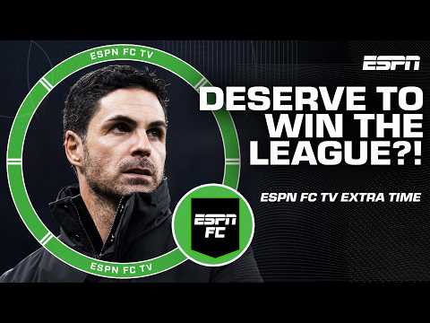 Does Arsenal deserve to win the Premier League? | ESPN FC Extra Time