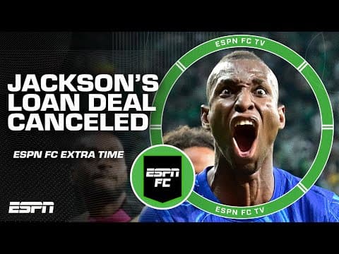 'LEAVE NICOLAS JACKSON ALONE!' - Frank Leboeuf on his loan getting CANCELLED | ESPN FC Extra Time