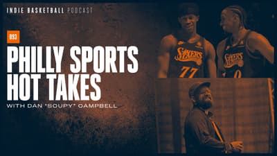 Philly Sports Hot Takes (with Dan "Soupy" Campbell) | Indie Basketball Podcast