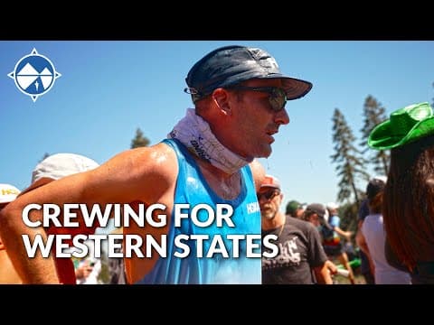 Crewing At Western States 100 - Top Tips For a Successful Ultra Marathon Crew
