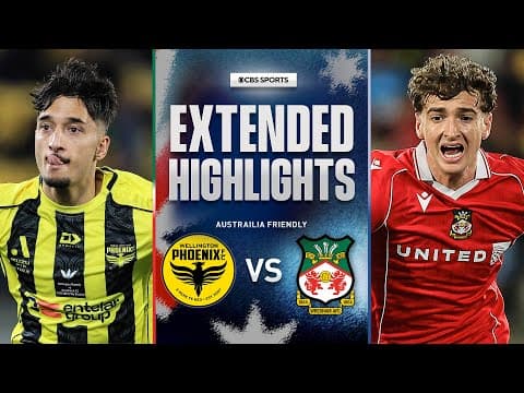 Wellington Phoenix  vs. Wrexham AFC: Extended Highlights | AU/Sydney Super Cup | CBS Sports Golazo