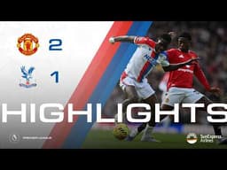 Manchester United 2-1 Crystal Palace | Premier League Highlights