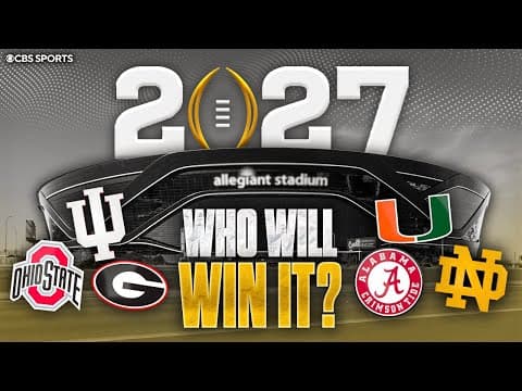 Who has the best chance to win the National Championship in 2027? + How can the CFP be improved?
