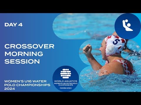 Crossover | Morning Session | Day 4 | World Aquatics Women’s U16 Water Polo Championships 2024