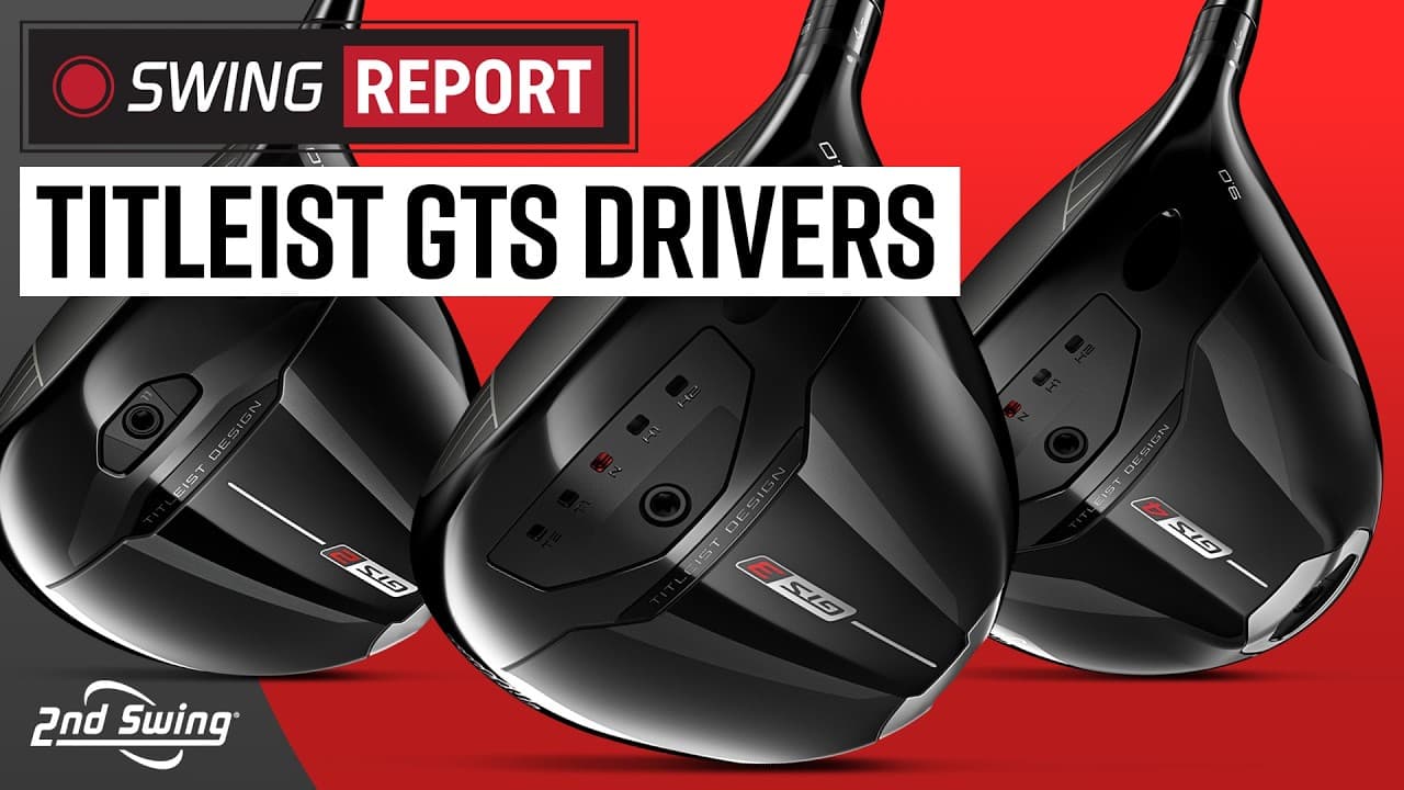 TITLEIST GTS DRIVERS | GTS2, GTS3, GTS4 | The Swing Report