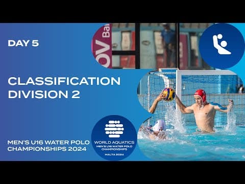 Classification | Division 2 | Day 5 | World Aquatics Men’s U16 Water Polo Championships 2024
