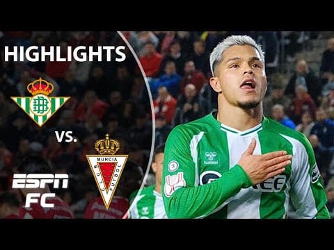 Real Murcia vs. Real Betis | Copa del Rey Highlights | ESPN FC