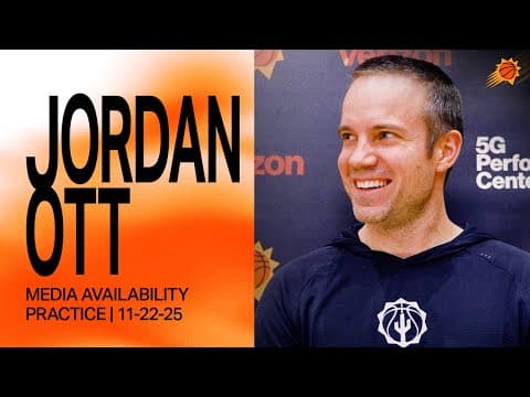 Head Coach Jordan Ott Practice Media Availability | Phoenix Suns | 11-22-25