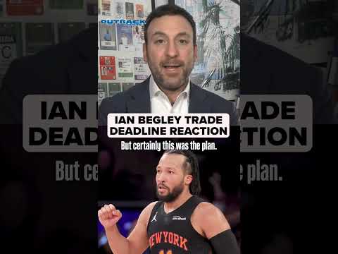 Ian Begley reacts to Knicks trade deadline moves