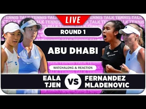 EALA / TJEN vs FERNANDEZ / MLADENOVIC • WTA Abu Dhabi  2026 • LIVE Tennis Watchalong