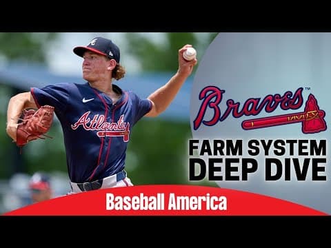 Atlanta Braves Top Prospects Deep Dive