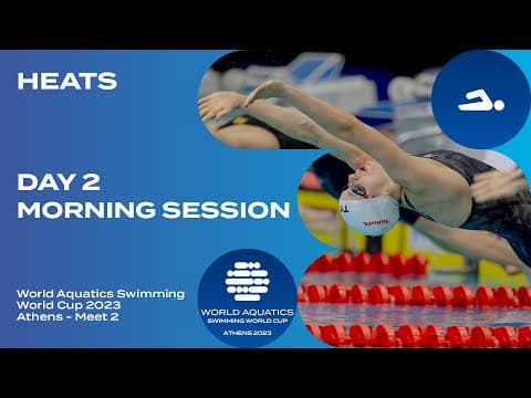 Morning Heats Athens | Day 2 | World Aquatics Swimming World Cup 2023