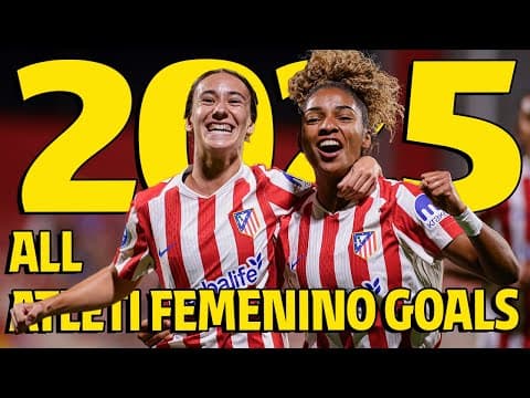 All Atlético de Madrid Femenino goals in 2025