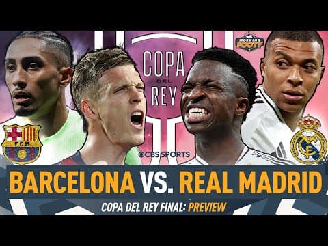 Barcelona vs. Real Madrid Copa del Rey FINAL | MATCH PREVIEW | Olmo's Registration 👀 | Morning Footy