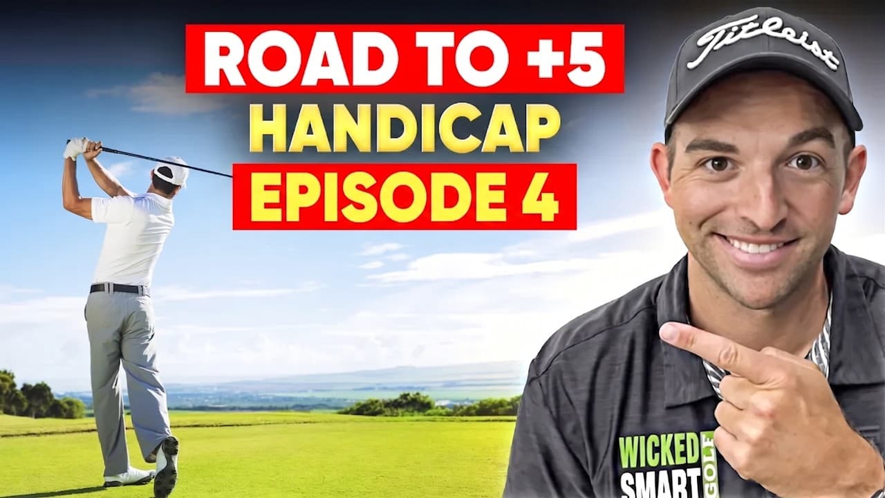 Becoming a +5 Handicap - Episode 4
