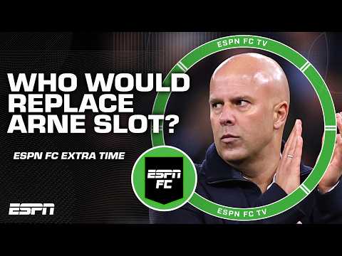If Liverpool fires Arne Slot, who would replace him? | ESPN FC Extra Time