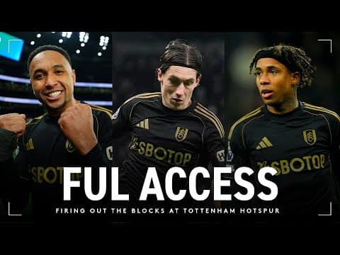 FUL ACCESS: Firing out the Blocks at Tottenham Hotspur | Harry Wilson scores audacious goal 🤯