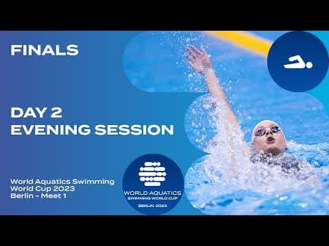 Evening FINALS Berlin | Day 2 | World Aquatics Swimming World Cup 2023