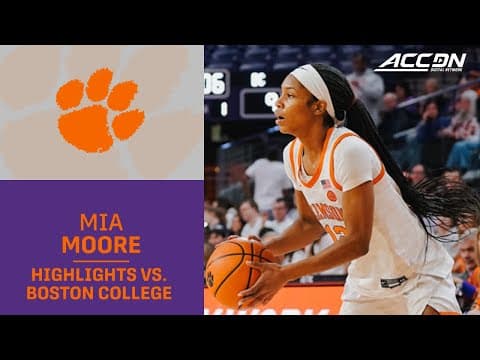 Clemson's Mia Moore Highlights vs. Boston College