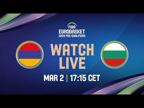 LIVE - Armenia v Bulgaria | FIBA EuroBasket 2029 Pre-Qualifiers