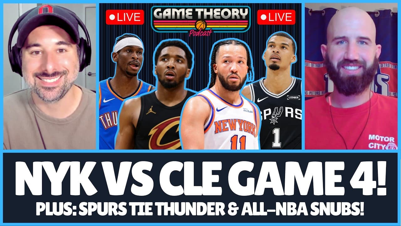 KNICKS GO TO NBA FINALS, SWEEP CAVS ! | Spurs/Thunder Tied 2-2 | All-NBA Snubs | Game Theory Podcast