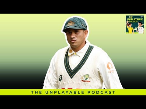 Khawaja in or Khawaja out? | Unplayable Podcast