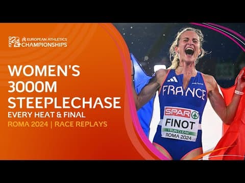 Fantastic Finot! 🇫🇷 EVERY Heat & Final of the Women's 3000m Steeplechase | Rome 2024