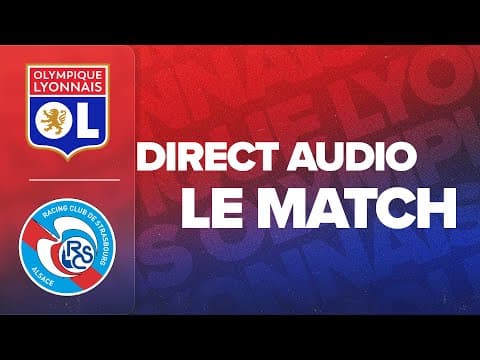 LE MATCH : OL - RC STRASBOURG